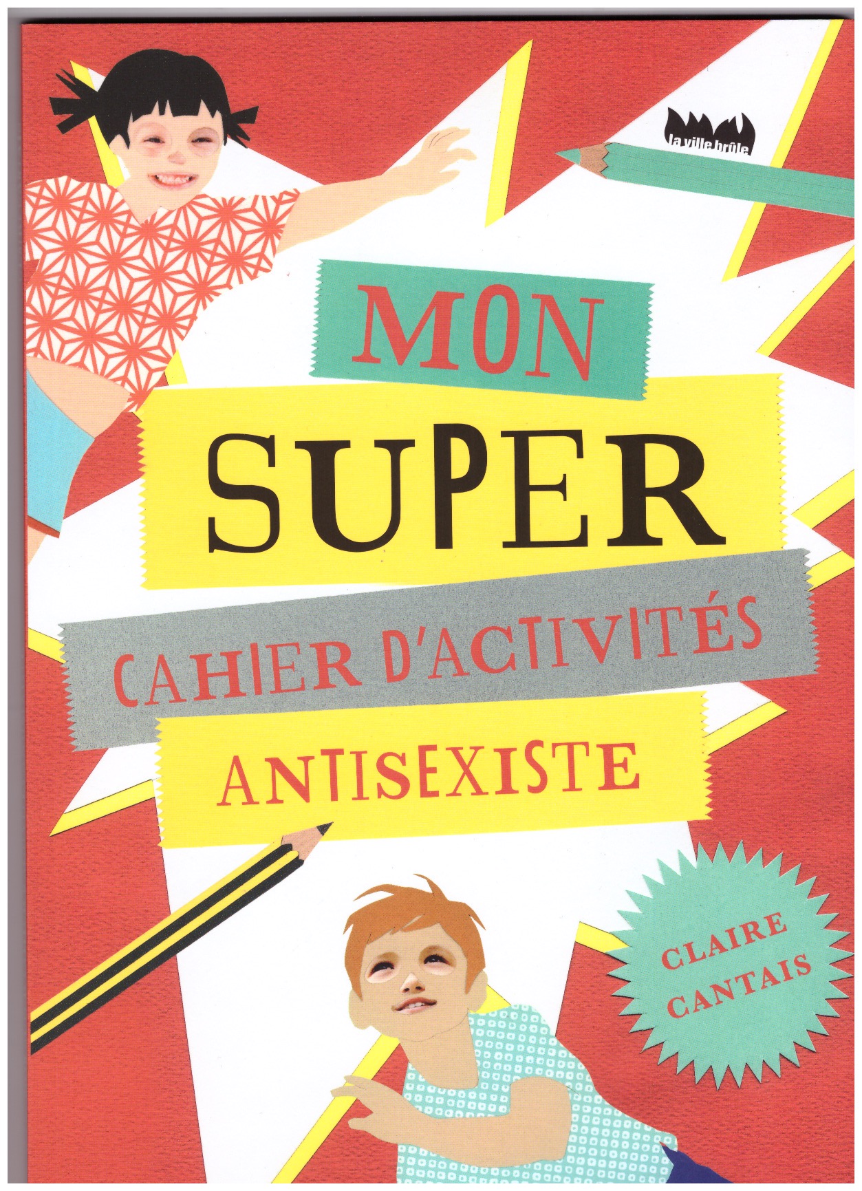 CANTAIS, Claire - Mon super cahier d'activités antisexiste